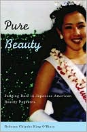 Rebecca Chiyoko King-O'Riain: Pure Beauty: Judging Race in Japanese American Beauty Pageants