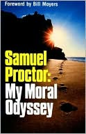 Samuel D. Proctor: Samuel Proctor: My Moral Odyssey