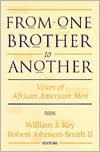 William J. Key: From One Brother to Another : Voices of African American Men