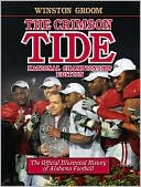 Book cover image of The Crimson Tide: The Official Illustrated History of Alabama Football, National Championship Edition by Winston Groom