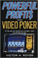 Victor Royer: Powerful Profits from Video Poker