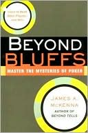 Book cover image of Beyond Bluffs: Master the Mysteries of Poker by James McKenna