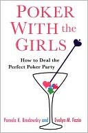 Pamela K. Brodowsky: Poker with the Girls: How to Deal the Perfect Poker Party