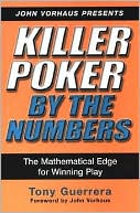 Tony Guerrera: Killer Poker by the Numbers: The Mathematical Edge for Winning Play