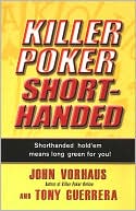 John Vorhaus: Killer Poker Shorthanded