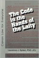 Laurence John Spiteri: The Code in the Hands of the Laity: Canon Law for Everyone