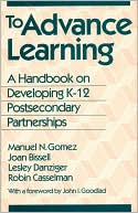 Joan Bissell: To Advance Learning: A Handbook on Developing K-12 Postsecondary Partnerships
