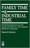 Tamara K. Hareven: Family Time and Industrial Time: The Relationship Between the Family and Work in a New England Industrial Community