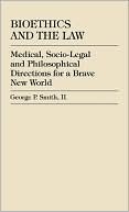 George P. Smith: Bioethics and the Law