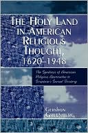 Gershon Greenberg: Holy Land in American Religious Thought, 1620-1948: The Symbiosis of American Religious Approaches to Scripture's Sacred Territory