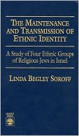 Book cover image of The Maintenance and Transmission of Ethnic Identity: A Study of Four Ethnic Groups of Religious Jews in Israel by Linda Soroff