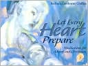 Book cover image of Let Every Heart Prepare: Meditations for Advent and Christmas by Barbara Cawthorne Crafton