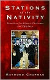 Book cover image of Stations of the Nativity: Meditations on the Incarnation of Christ by Raymond Chapman