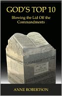 Book cover image of God's Top 10: Blowing the Lid off the Commandments by Anne Robertson