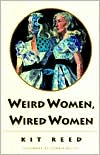 Book cover image of Weird Women, Wired Women by Kit Reed
