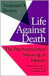 Norman O. Brown: Life Against Death: The Psychoanalytical Meaning of History