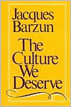 Book cover image of The Culture We Deserve by Jacques Barzun