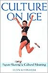 Book cover image of Culture on Ice: Figure Skating and Cultural Meaning by Ellyn Kestnbaum