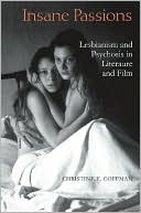 Book cover image of Insane Passions: Lesbianism and Psychosis in Literature and Film by Christine Coffman