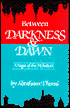 Abraham T'homi: Between Darkness and Dawn: A Saga of the Hehalutz