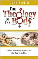John Paul II: Man and Woman He Created Them: A Theology of the Body