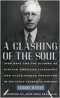 Book cover image of A Clashing of the Soul: John Hope and the Dilemma of African American Leadership and Black Higher Education in the Early Twentieth Century by Davis