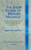 Book cover image of The Short Stories of Bernard Malamud: In Search of Jewish Post-Imigrant Identity(Twentieth Century American Jewish Writer Series) by Begona Sio-Castineria