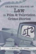 Book cover image of Changing Images of Law in Film and Television Crime Stories by Timothy O. Lenz