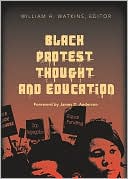 William H. Watkins: Black Protest Thought and Education
