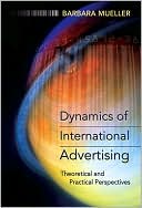 Barbara Mueller: Dynamics of International Advertising: Theoretical and Practical Perspectives