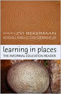 Zvi Bekerman: Learning in Places: The Informal Education Reader