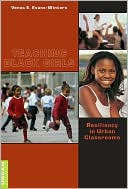 Venus E. Evans-Winters: Teaching Black Girls: Resiliency in Urban Classrooms