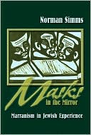 Book cover image of Masks in the Mirror: Marranism in Jewish Experience by Norman Toby Simms