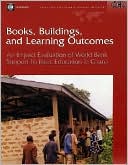 Staff of the World Bank: Books, Buildings, and Learning Outcomes: An Impact Evaluation of World Bank Support to Basic Education in Ghana