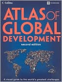 World Bank Group: Atlas of Global Development: A Visual Guide to the World's Greatest Challenges