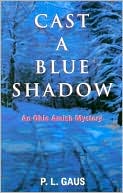 Book cover image of Cast a Blue Shadow (Ohio Amish Mystery Series #3) by P.L. Gaus