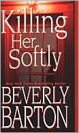 Beverly Barton: Killing Her Softly
