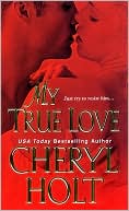 Cheryl Holt: My True Love