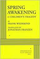 Frank Wedekind: Spring Awakening: A Children's Tragedy