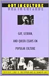 Corey K. Creekmur: Out in Culture: Gay, Lesbian and Queer Essays on Popular Culture