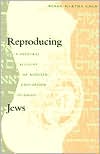 Susan Martha Kahn: Reproducing Jews: A Cultural Account of Assisted Conception in Israel