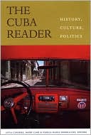 Book cover image of The Cuba Reader: History, Culture, Politics by Aviva Chomsky