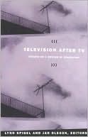 Lynn Spigel: Television after TV: Essays on a Medium in Transition