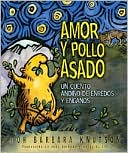 Barbara Knutson: Amor Y Pollo Asado: Un cuento andino de enredos y enjanos (Love and Roast Chicken: A Trickster Tale from the Andes Mountains)