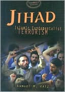 Samuel M. Katz: Jihad: Islamic Fundamentalist Terrorism