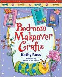 Book cover image of Bedroom Makeover Crafts by Kathy Ross