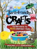 Kathy Ross: Earth-Friendly Crafts: Clever Ways to Reuse Everyday Items