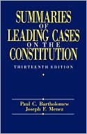 Paul C. Bartholomew: Summaries Of Leading Cases On The Constitution