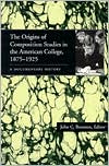 John C. Brereton: The Origins of Composition Studies in the American College, 1875-1925: A Documentary History (Pittsburgh Series in Composition, Literacy, and Culture)