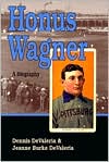 Dennis DeValeria: Honus Wagner; A Biography